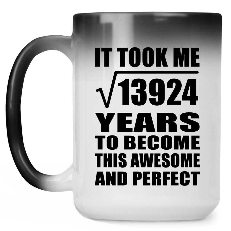 118th Birthday Took Square Root of 13924 Years To Awesome - 15oz Color Changing Mug