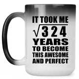 18th Birthday Took Square Root of 324 Years To Awesome - 15oz Color Changing Mug