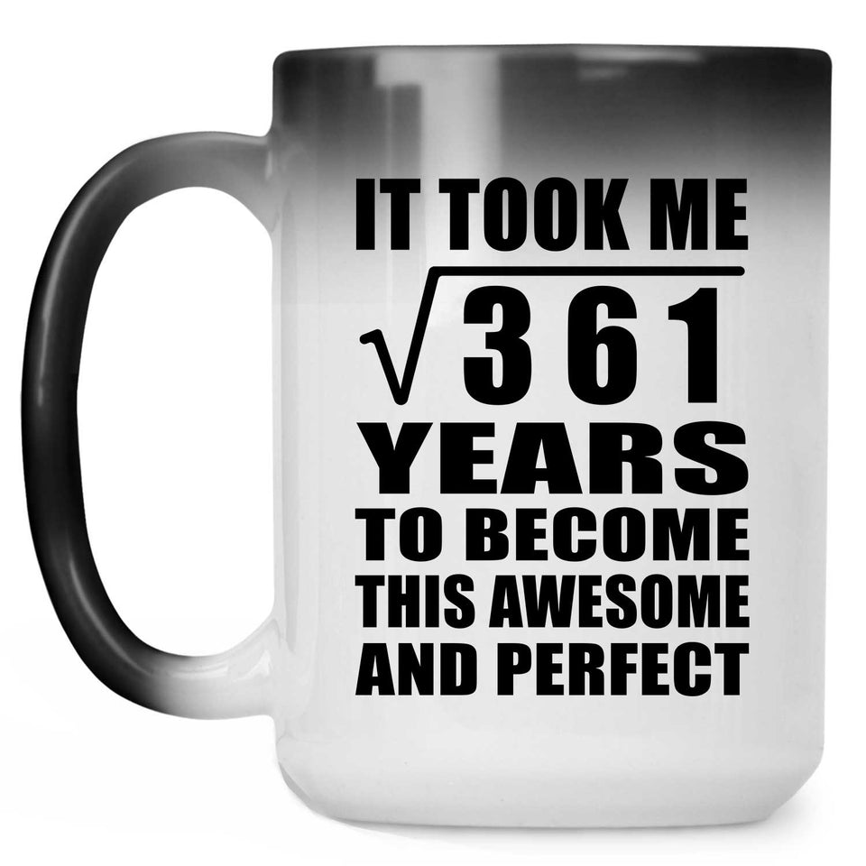 19th Birthday Took Square Root of 361 Years To Awesome - 15oz Color Changing Mug