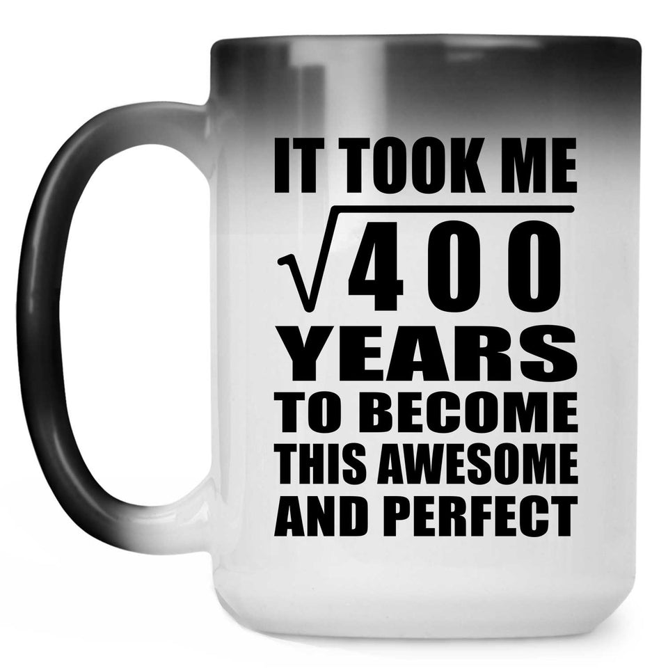 20th Birthday Took Square Root of 400 Years To Awesome - 15oz Color Changing Mug