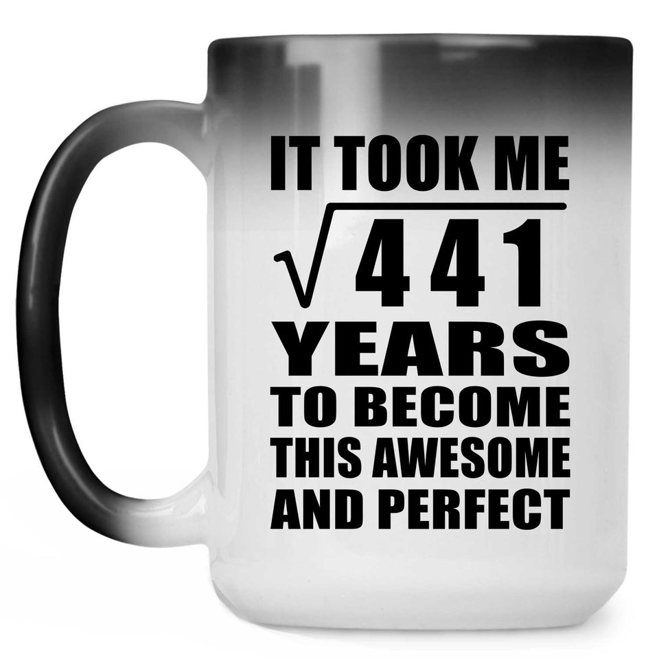 21st Birthday Took Square Root of 441 Years To Awesome - 15oz Color Changing Mug