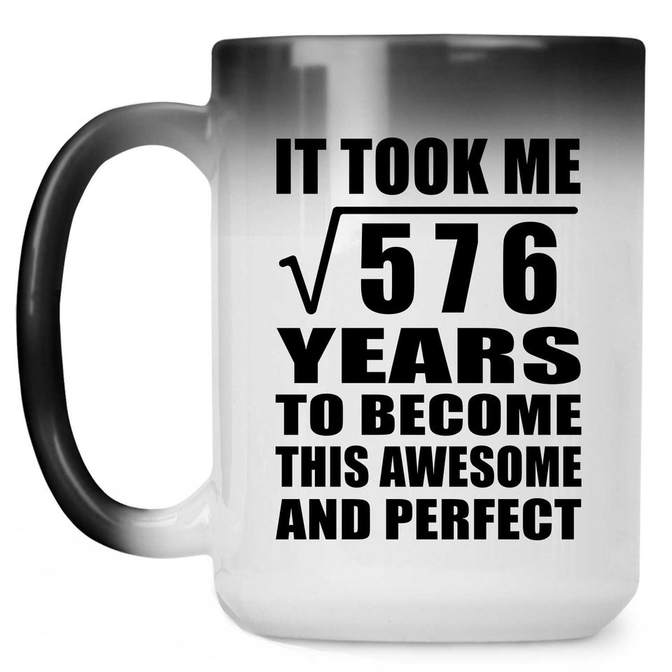 24th Birthday Took Square Root of 576 Years To Awesome - 15oz Color Changing Mug