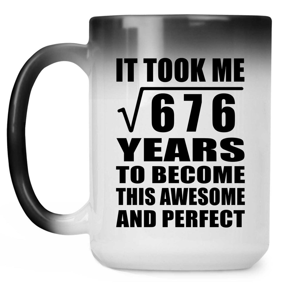 26th Birthday Took Square Root of 676 Years To Awesome - 15oz Color Changing Mug