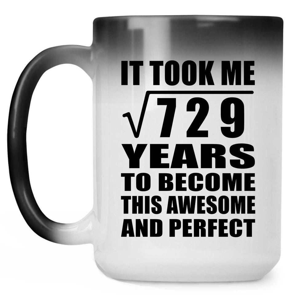 27th Birthday Took Square Root of 729 Years To Awesome - 15oz Color Changing Mug