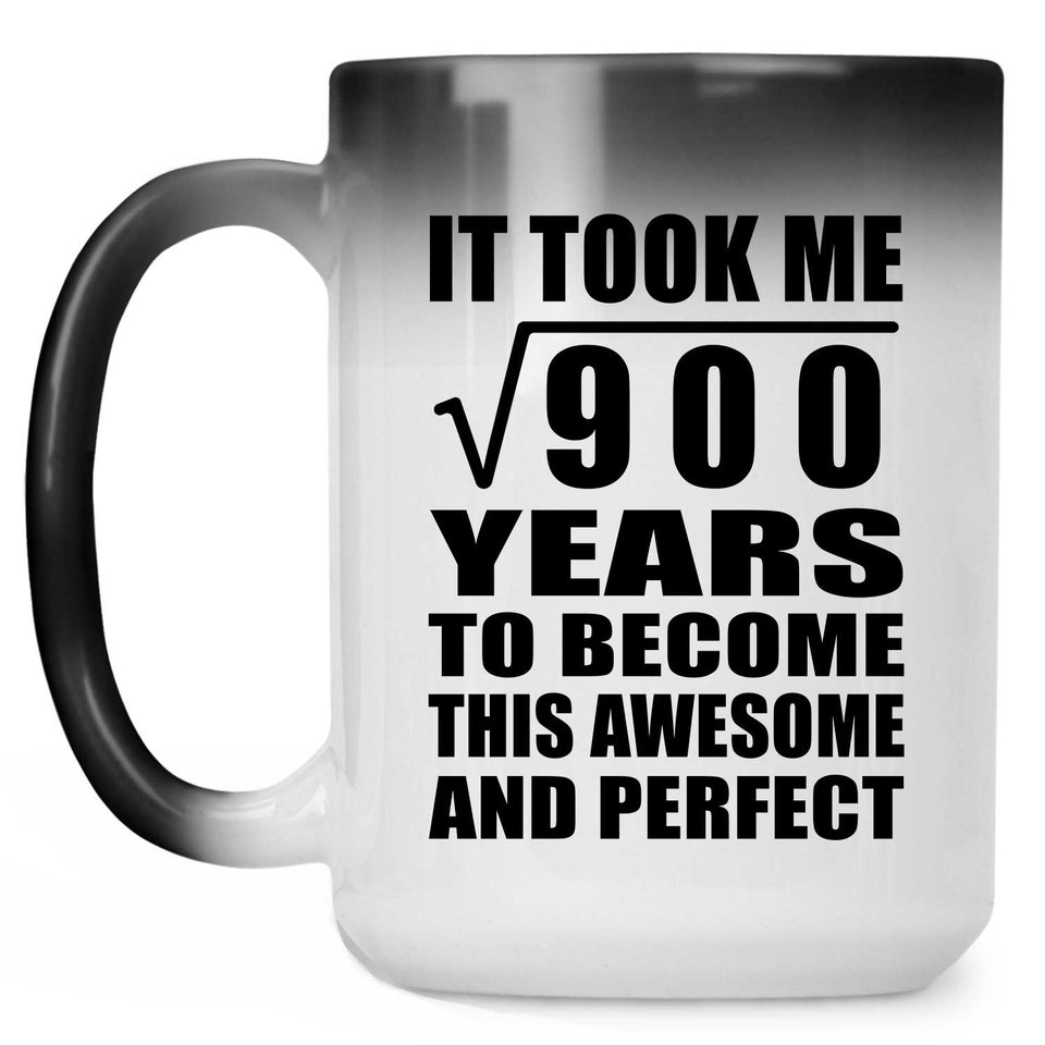 30th Birthday Took Square Root of 900 Years To Awesome - 15oz Color Changing Mug