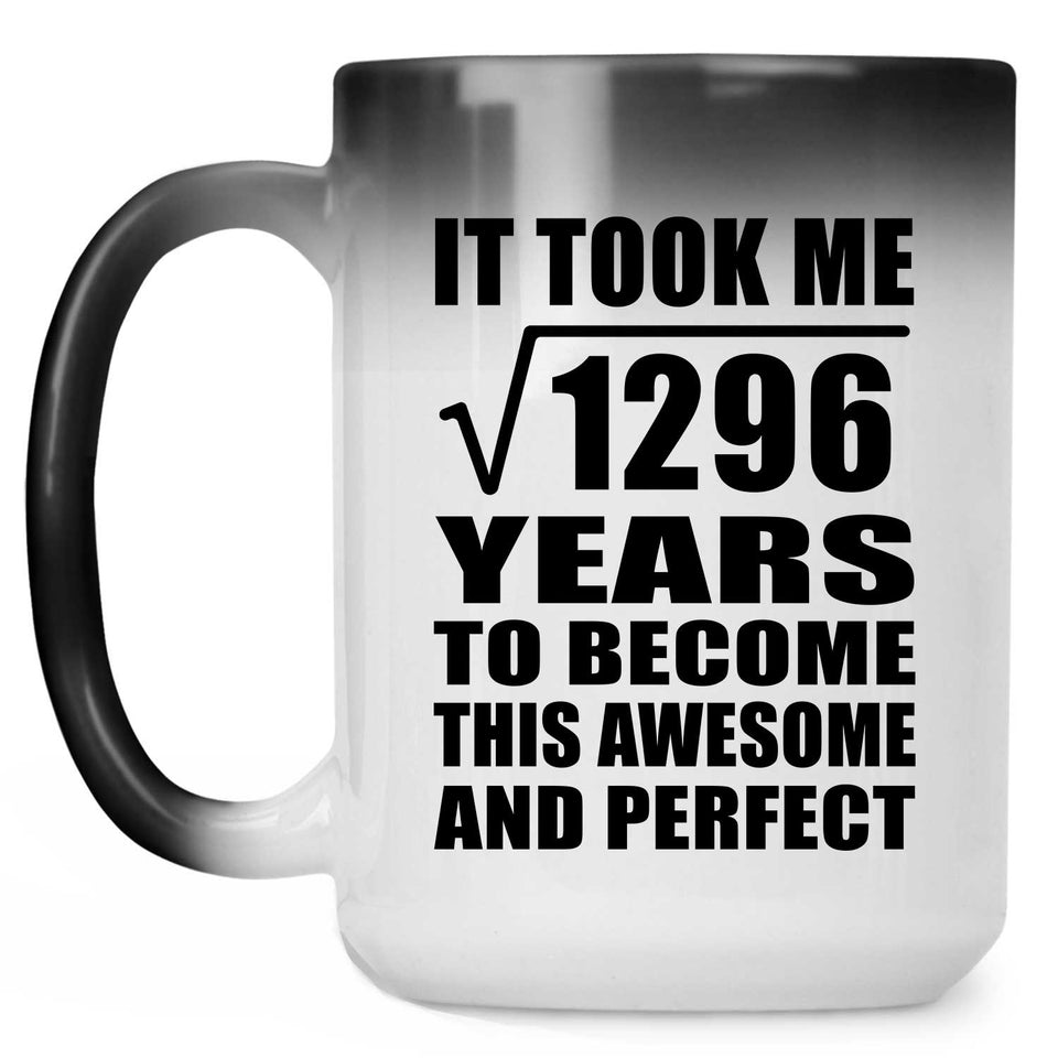 36th Birthday Took Square Root of 1296 Years To Awesome - 15oz Color Changing Mug