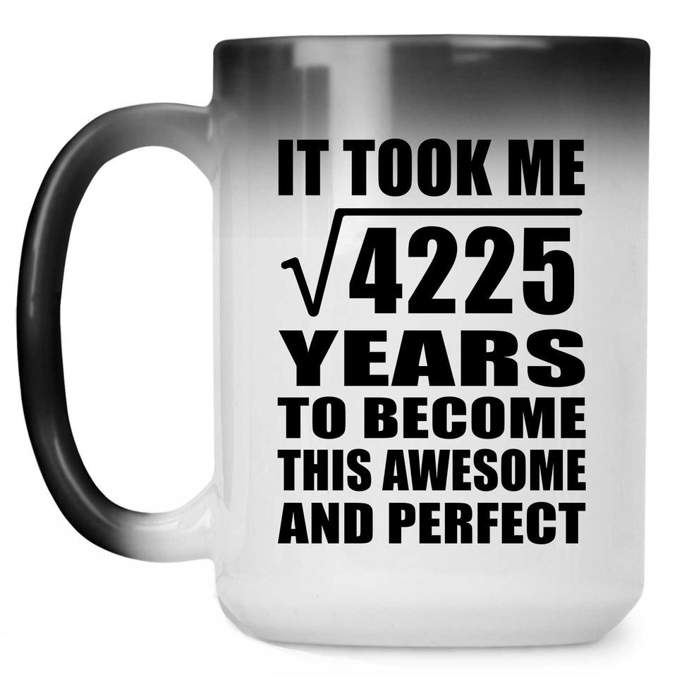 65th Birthday Took Square Root of 4225 Years To Awesome - 15oz Color Changing Mug