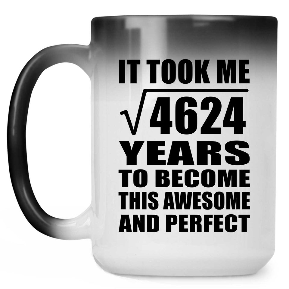 68th Birthday Took Square Root of 4624 Years To Awesome - 15oz Color Changing Mug