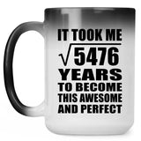 74th Birthday Took Square Root of 5476 Years To Awesome - 15oz Color Changing Mug