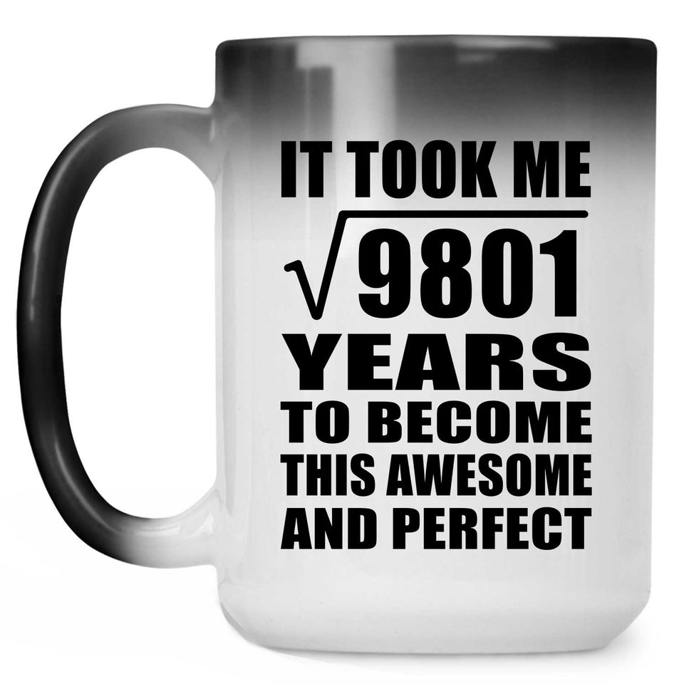 99th Birthday Took Square Root of 9801 Years To Awesome - 15oz Color Changing Mug