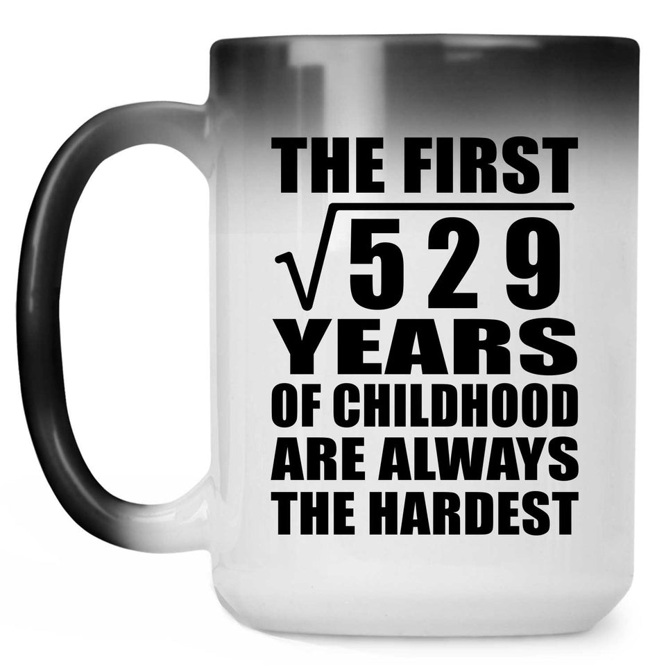 23rd Birthday Square Root of 529 Years of Childhood - 15oz Color Changing Mug