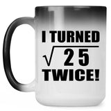 10th Birthday I Turned Square Root of 25 Twice - 15oz Color Changing Mug