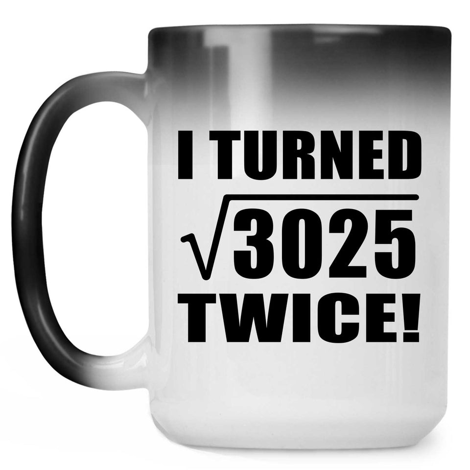 110th Birthday I Turned Square Root of 3025 Twice - 15oz Color Changing Mug