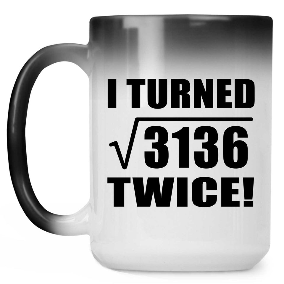 112th Birthday I Turned Square Root of 3136 Twice - 15oz Color Changing Mug