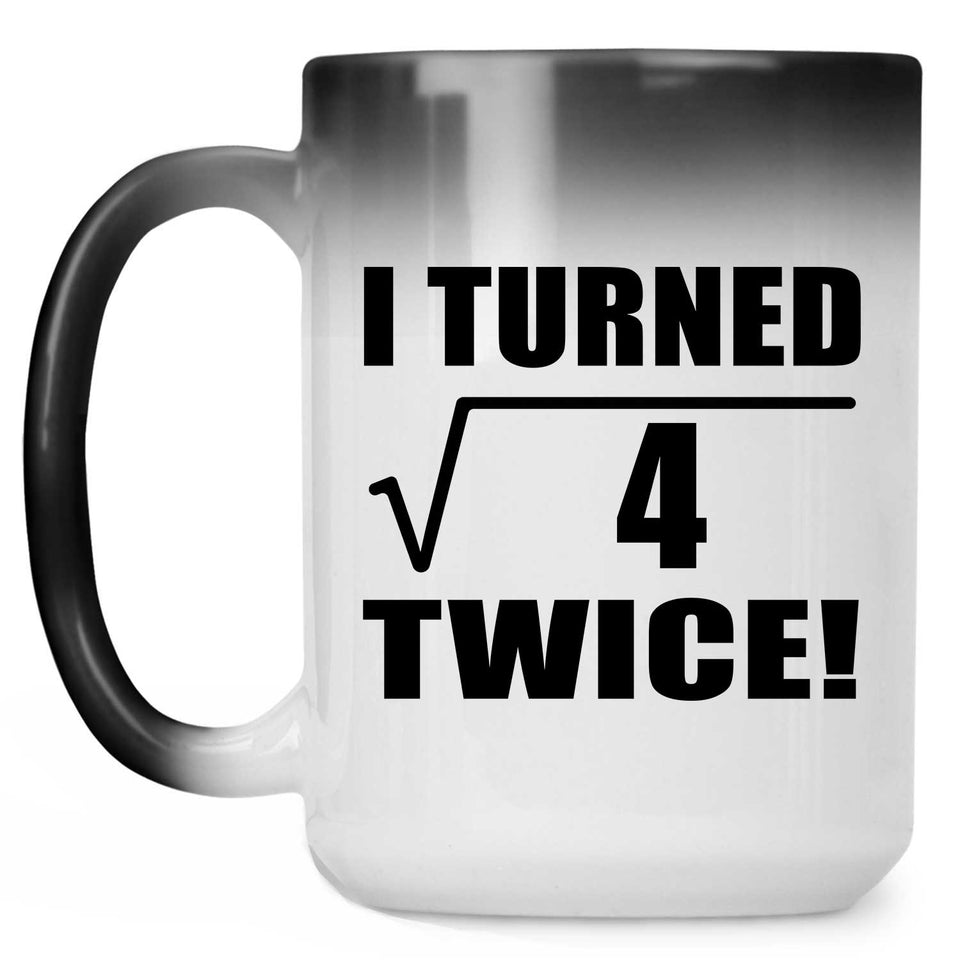 4th Birthday I Turned Square Root of 4 Twice - 15oz Color Changing Mug