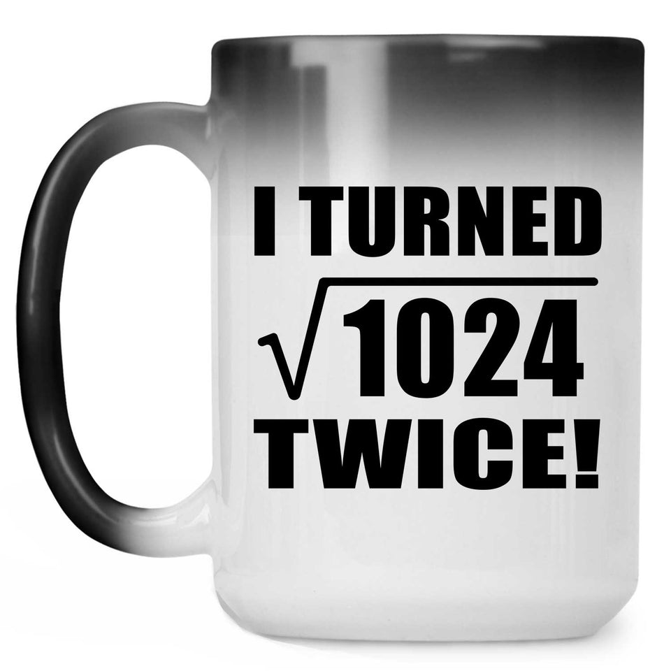 64th Birthday I Turned Square Root of 1024 Twice - 15oz Color Changing Mug
