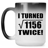 68th Birthday I Turned Square Root of 1156 Twice - 15oz Color Changing Mug