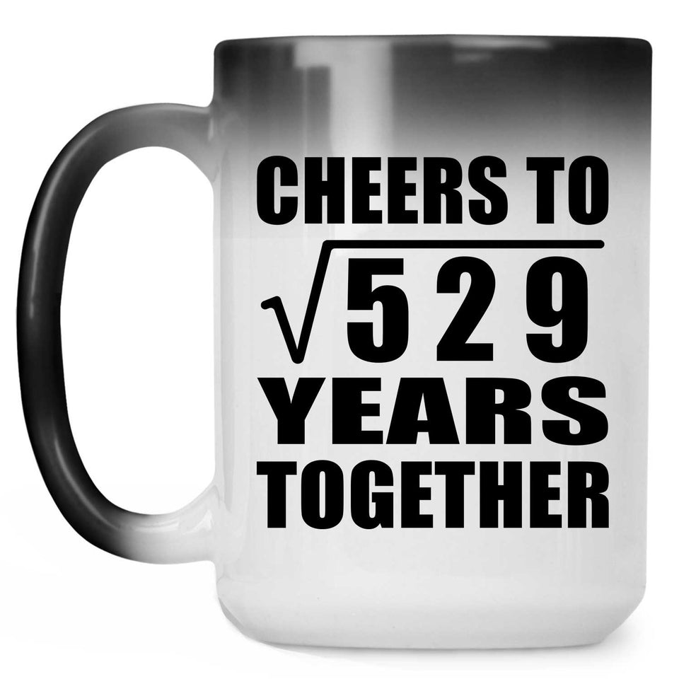 23rd Anniversary Cheers To Square Root of 529 Years Together - 15oz Color Changing Mug