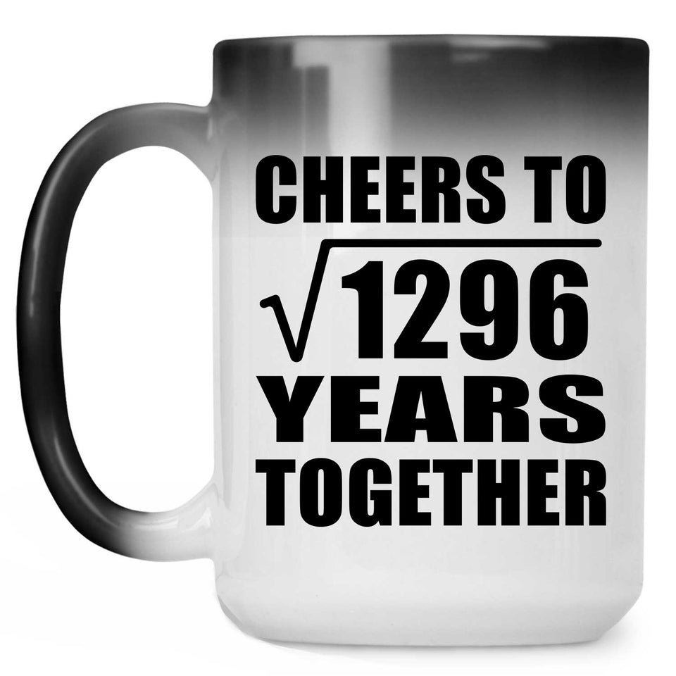36th Anniversary Cheers To Square Root of 1296 Years Together - 15oz Color Changing Mug