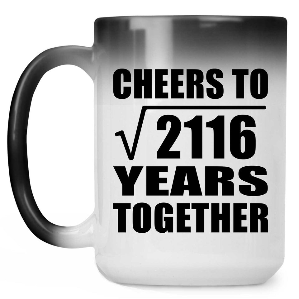 46th Anniversary Cheers To Square Root of 2116 Years Together - 15oz Color Changing Mug