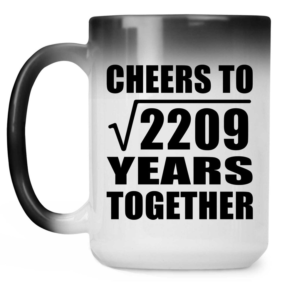 47th Anniversary Cheers To Square Root of 2209 Years Together - 15oz Color Changing Mug