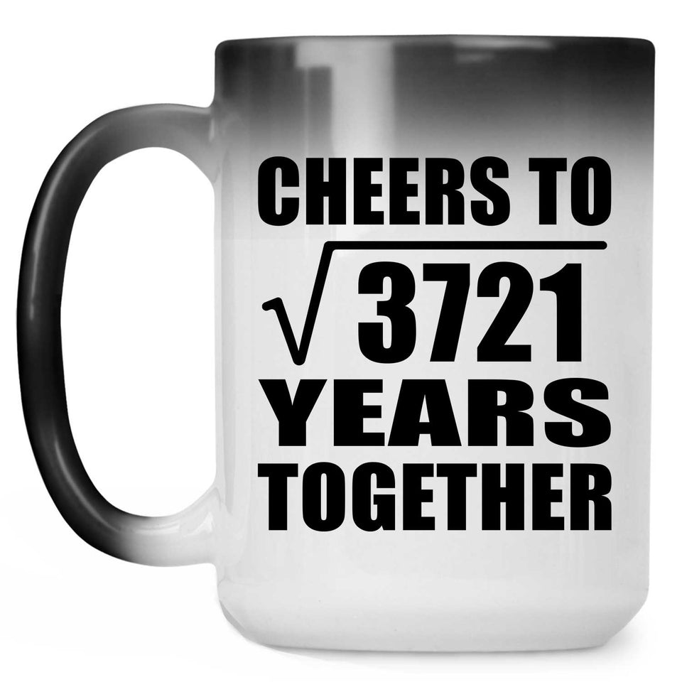 61st Anniversary Cheers To Square Root of 3721 Years Together - 15oz Color Changing Mug