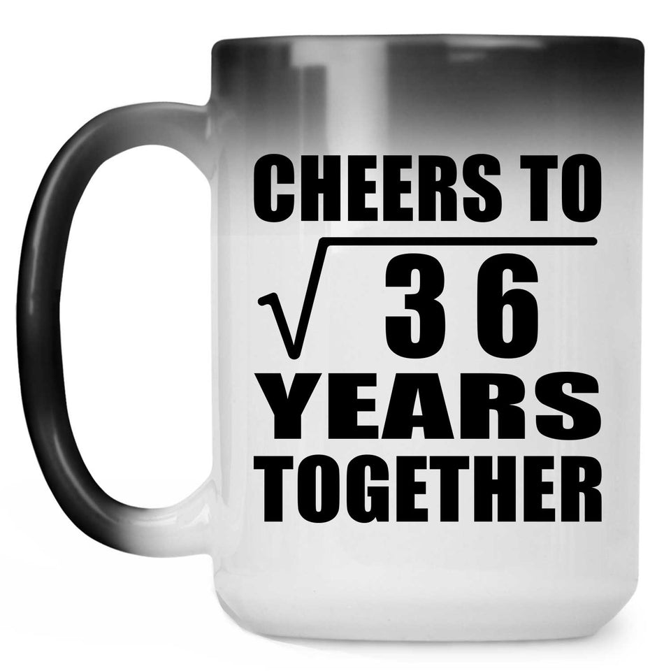6th Anniversary Cheers To Square Root of 36 Years Together - 15oz Color Changing Mug