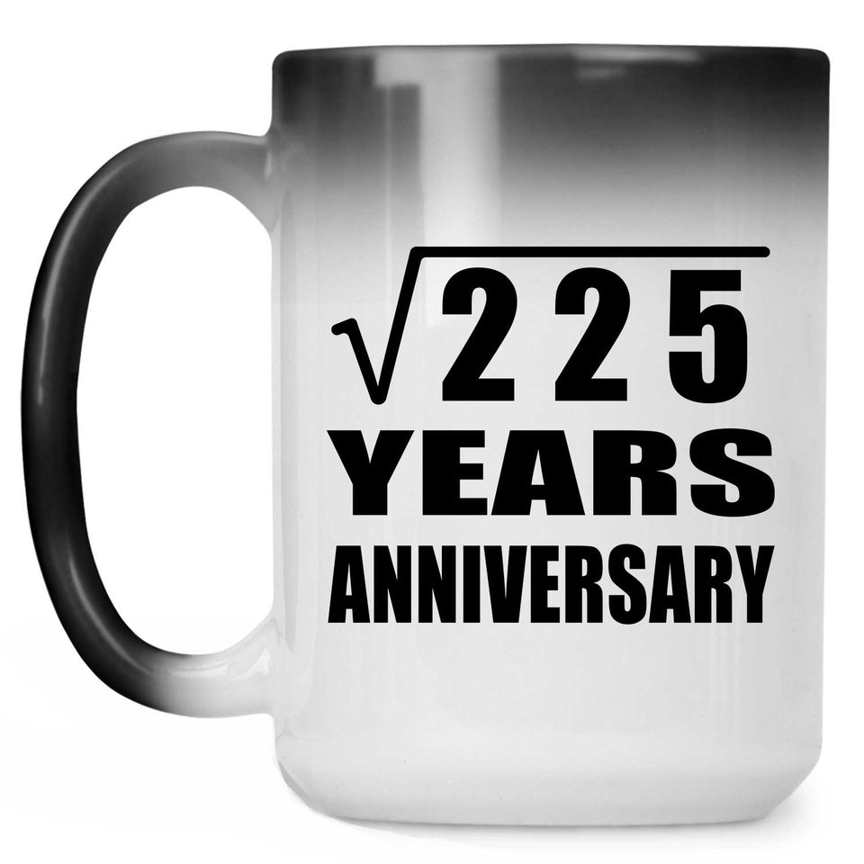 15th Anniversary Square Root of 225 Years Anniversary - 15oz Color Changing Mug