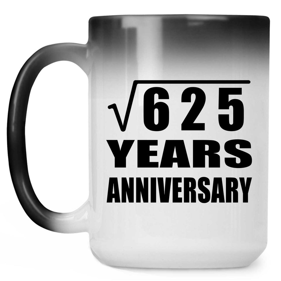 25th Anniversary Square Root of 625 Years Anniversary - 15oz Color Changing Mug
