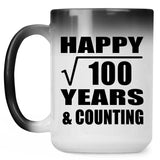 Happy 10th Anniversary Square Root of 100 Years & Counting - 15oz Color Changing Mug