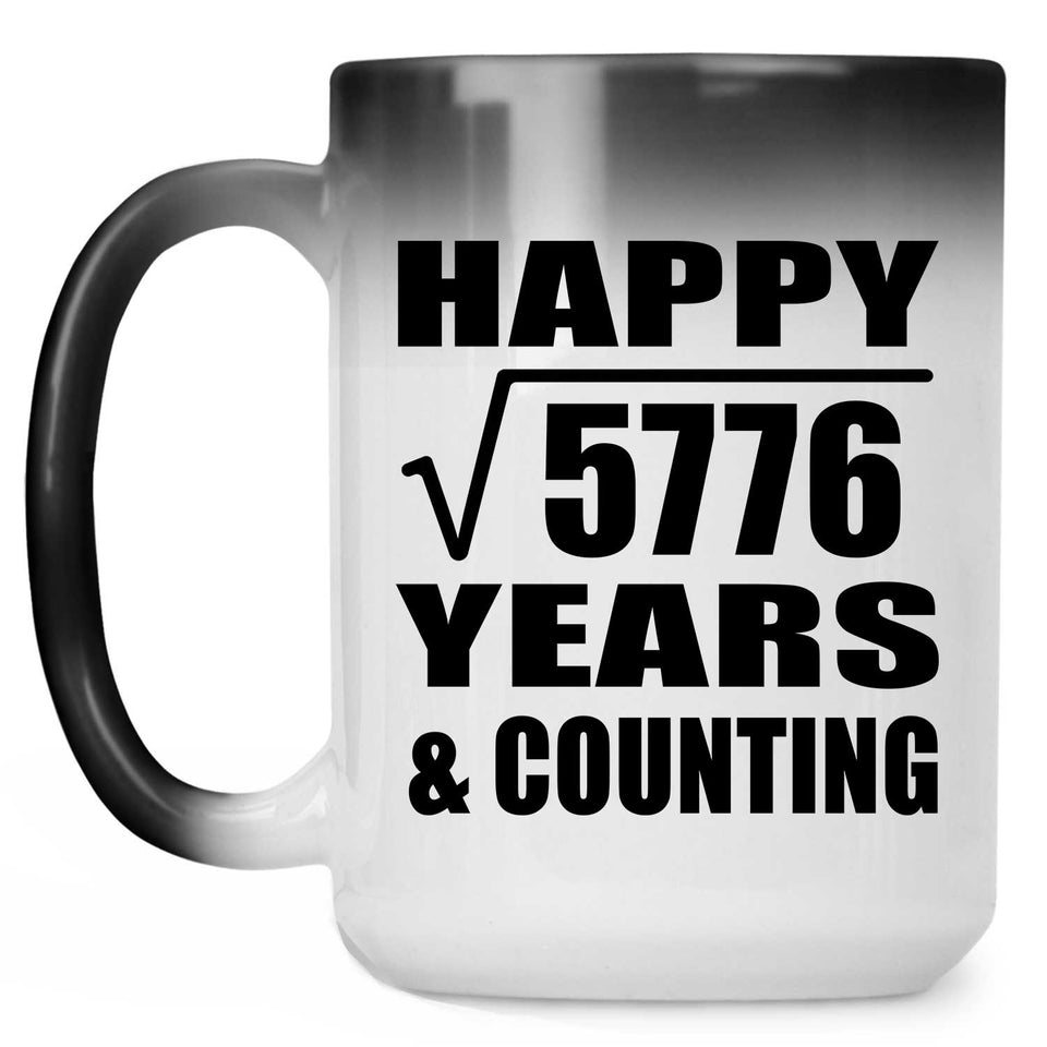 Happy 76th Anniversary Square Root of 5776 Years & Counting - 15oz Color Changing Mug