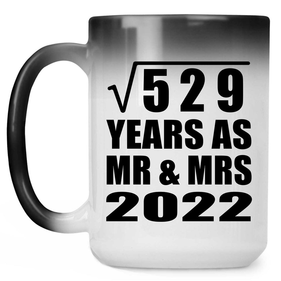 23rd Anniversary Square Root of 529 Years As Mr & Mrs 2022 - 15oz Color Changing Mug
