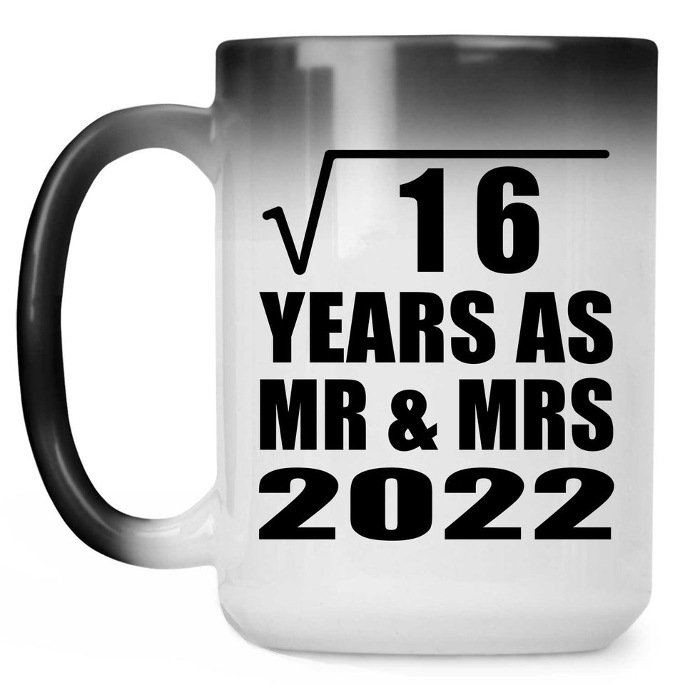 4th Anniversary Square Root of 16 Years As Mr & Mrs 2022 - 15oz Color Changing Mug