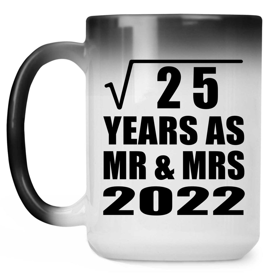 5th Anniversary Square Root of 25 Years As Mr & Mrs 2022 - 15oz Color Changing Mug
