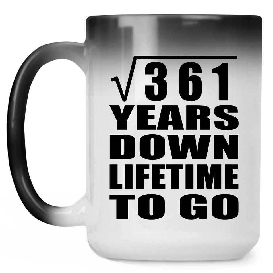 19th Anniversary Square Root of 361 Years Lifetime To Go - 15oz Color Changing Mug
