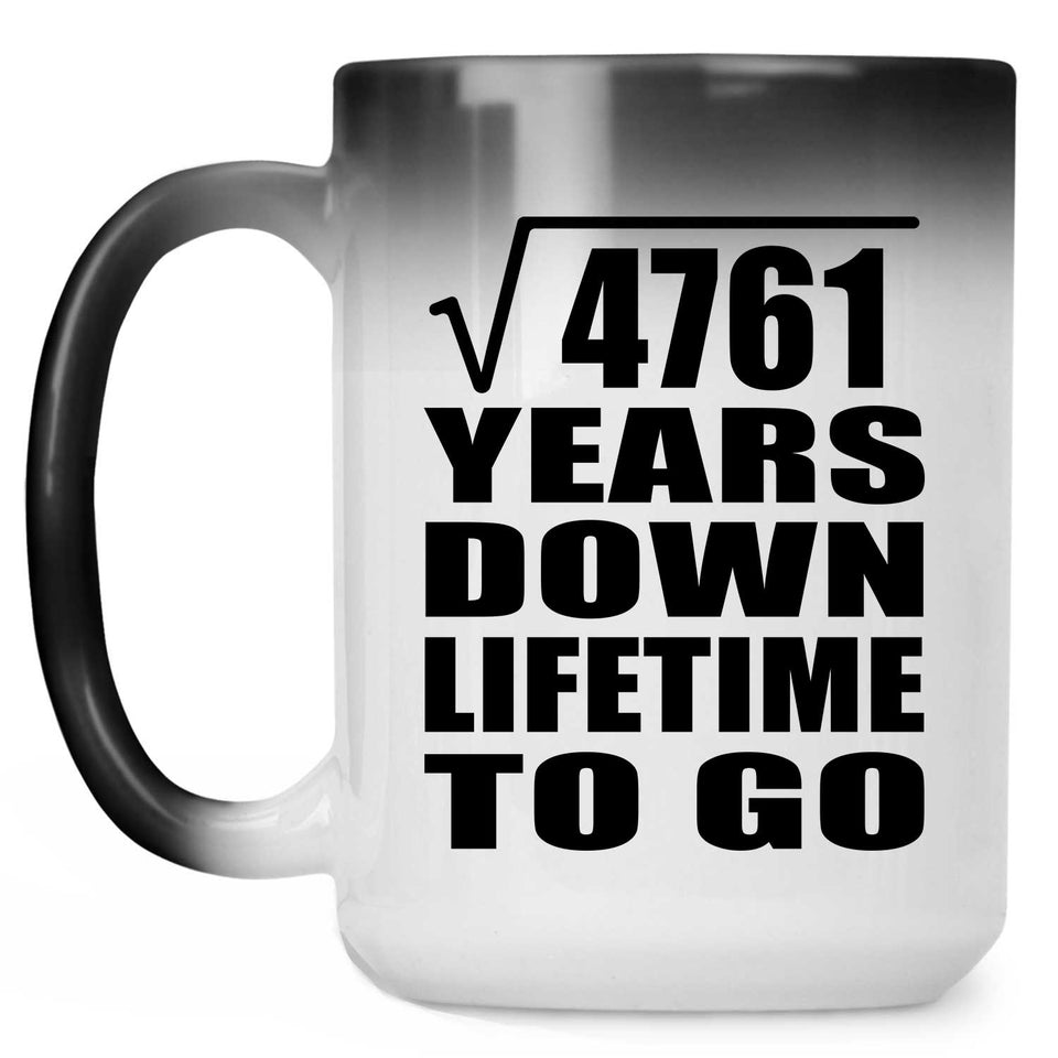 69th Anniversary Square Root of 4761 Years Lifetime To Go - 15oz Color Changing Mug