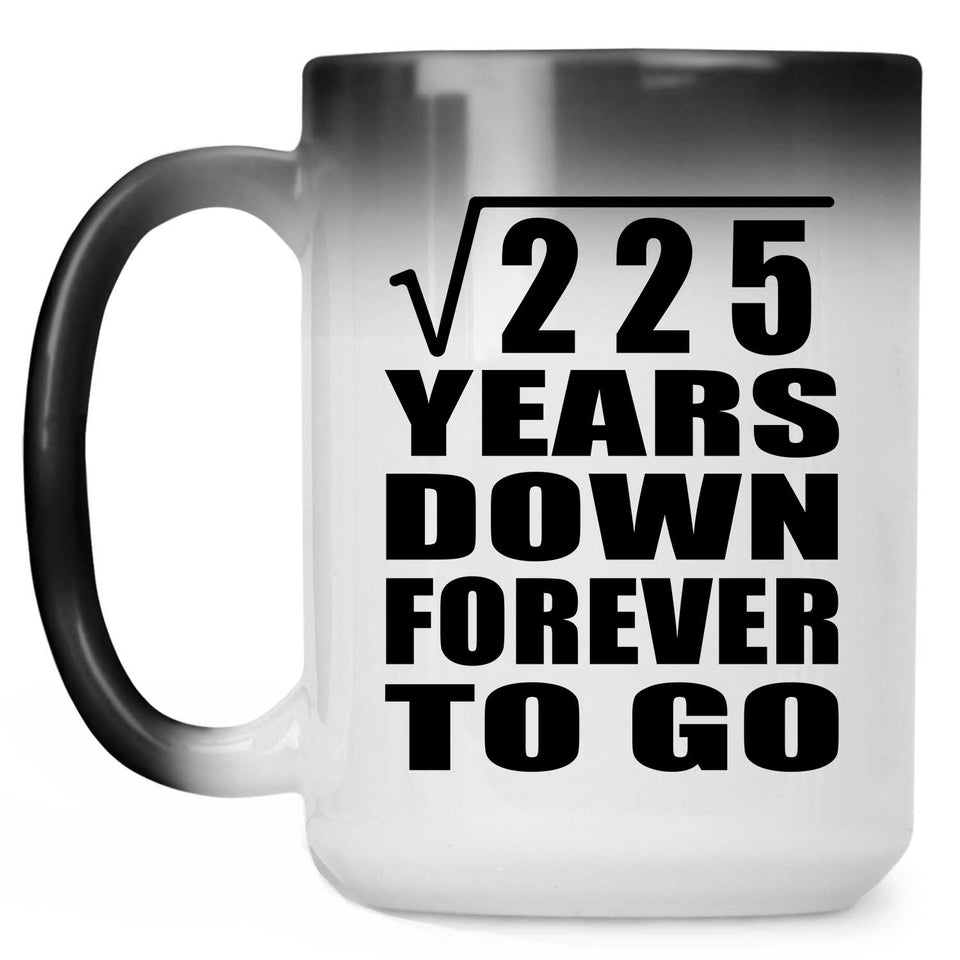 15th Anniversary Square Root of 225 Years Down Forever To Go - 15oz Color Changing Mug
