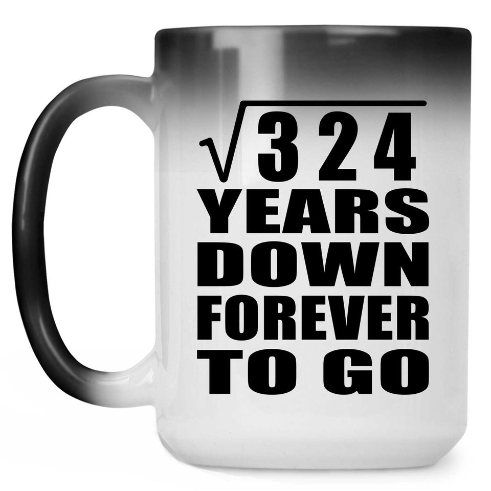 18th Anniversary Square Root of 324 Years Down Forever To Go - 15oz Color Changing Mug