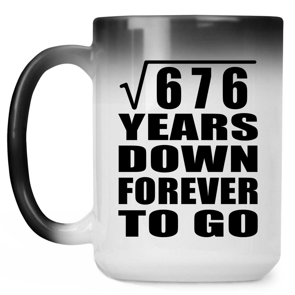 26th Anniversary Square Root of 676 Years Down Forever To Go - 15oz Color Changing Mug