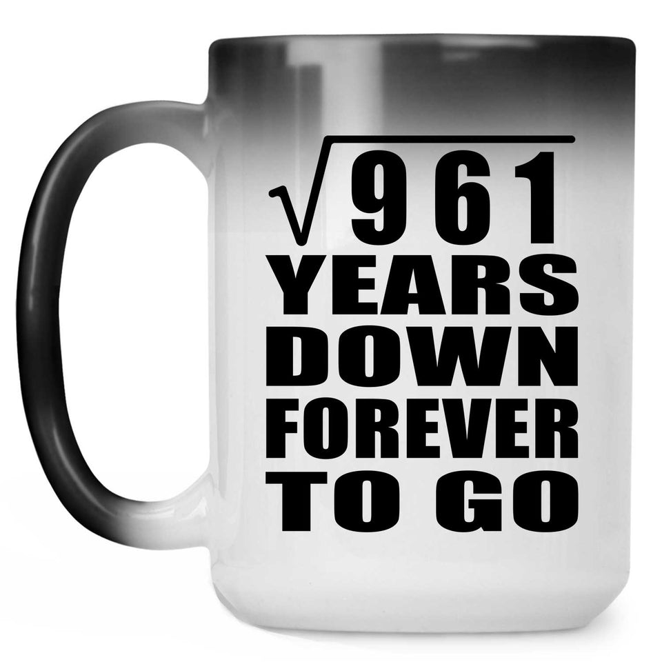31st Anniversary Square Root of 961 Years Down Forever To Go - 15oz Color Changing Mug