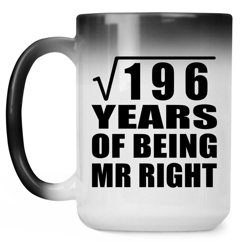 14th Anniversary Square Root of 196 Years of Being Mr Right - 15oz Color Changing Mug