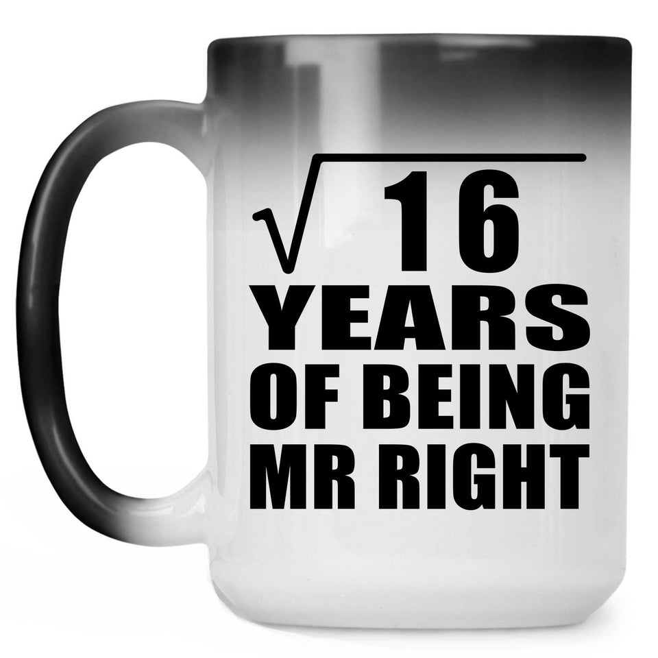 4th Anniversary Square Root of 16 Years of Being Mr Right - 15oz Color Changing Mug