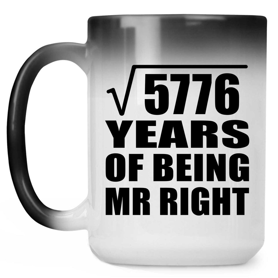 76th Anniversary Square Root of 5776 Years of Being Mr Right - 15oz Color Changing Mug