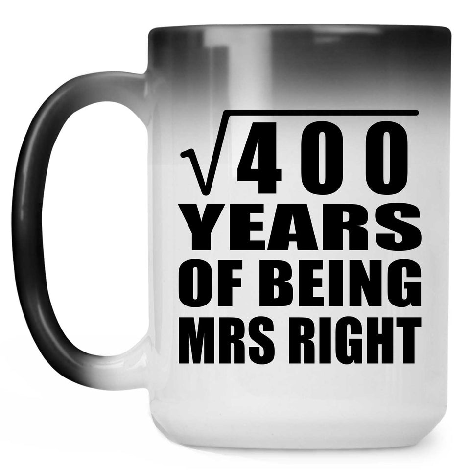 20th Anniversary Square Root of 400 Years of Being Mrs Right - 15oz Color Changing Mug