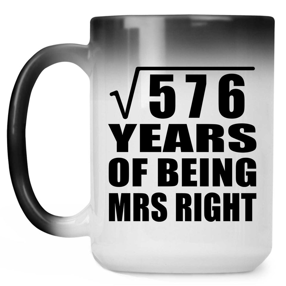 24th Anniversary Square Root of 576 Years of Being Mrs Right - 15oz Color Changing Mug