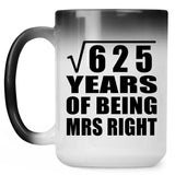 25th Anniversary Square Root of 625 Years of Being Mrs Right - 15oz Color Changing Mug