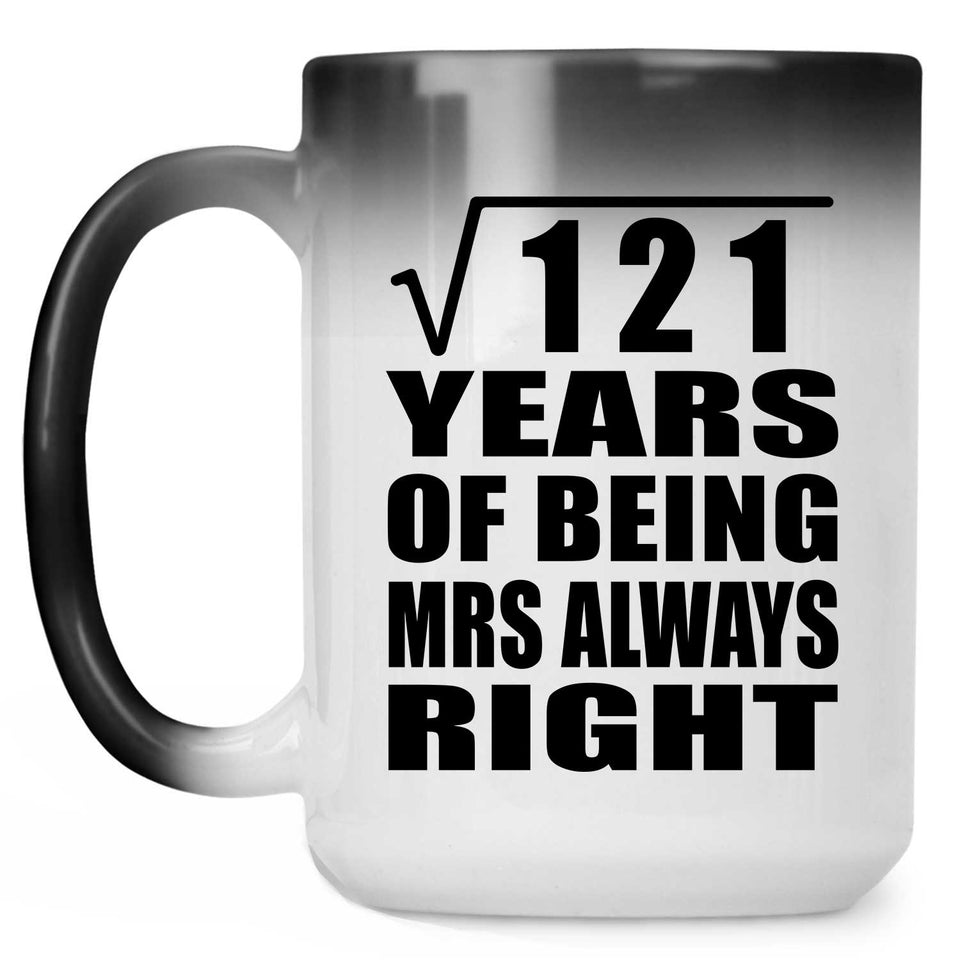 11th Anniversary Square Root of 121 Years Mrs Always Right - 15oz Color Changing Mug