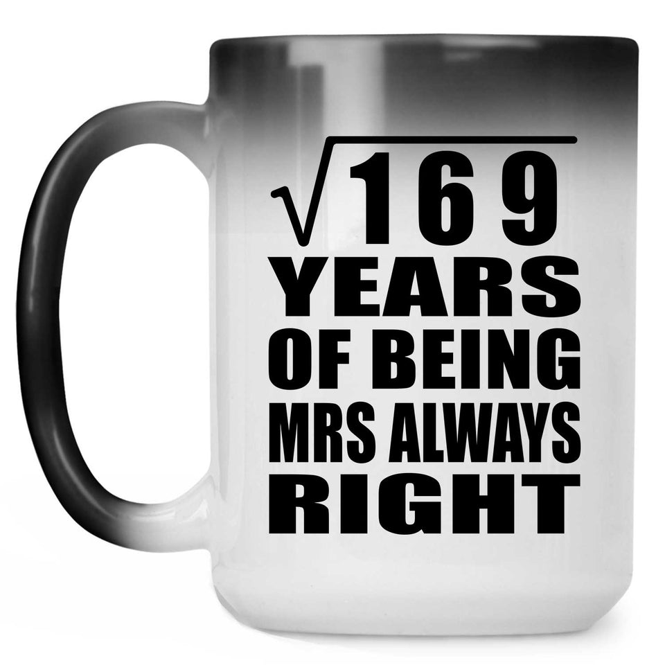 13th Anniversary Square Root of 169 Years Mrs Always Right - 15oz Color Changing Mug
