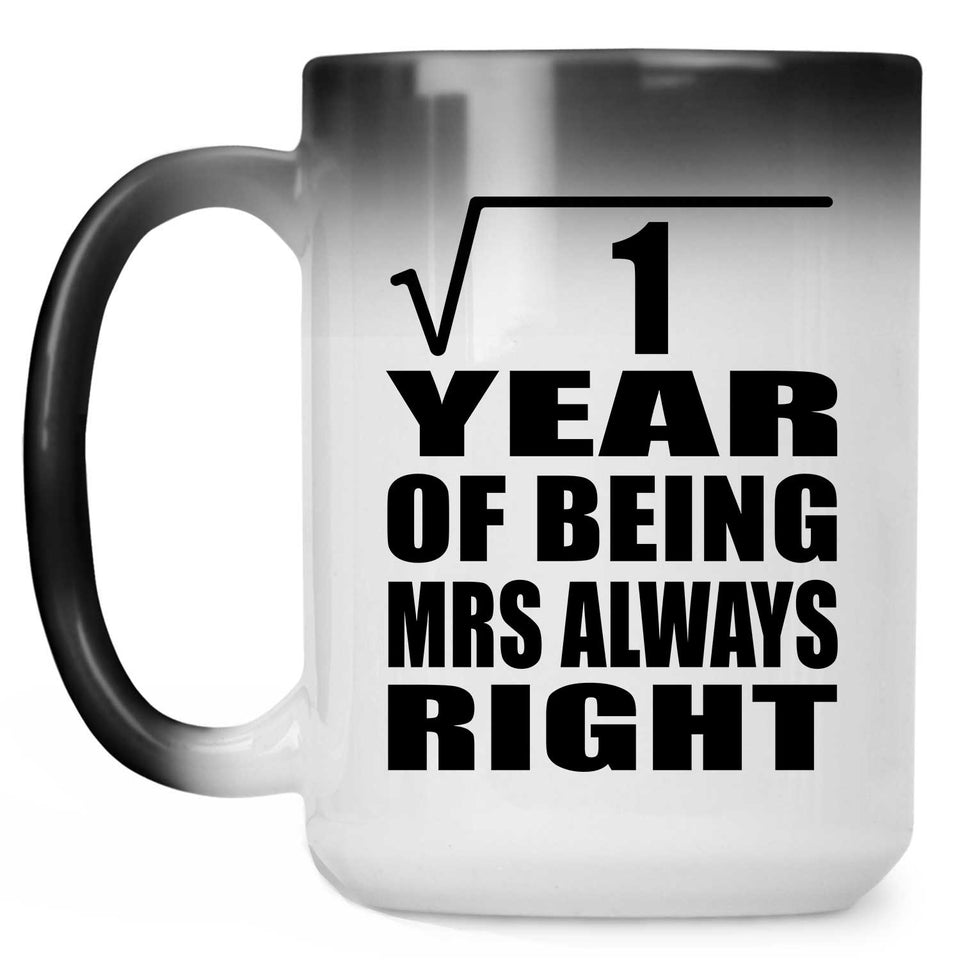 1st Anniversary Square Root of 1 Year Mrs Always Right - 15oz Color Changing Mug