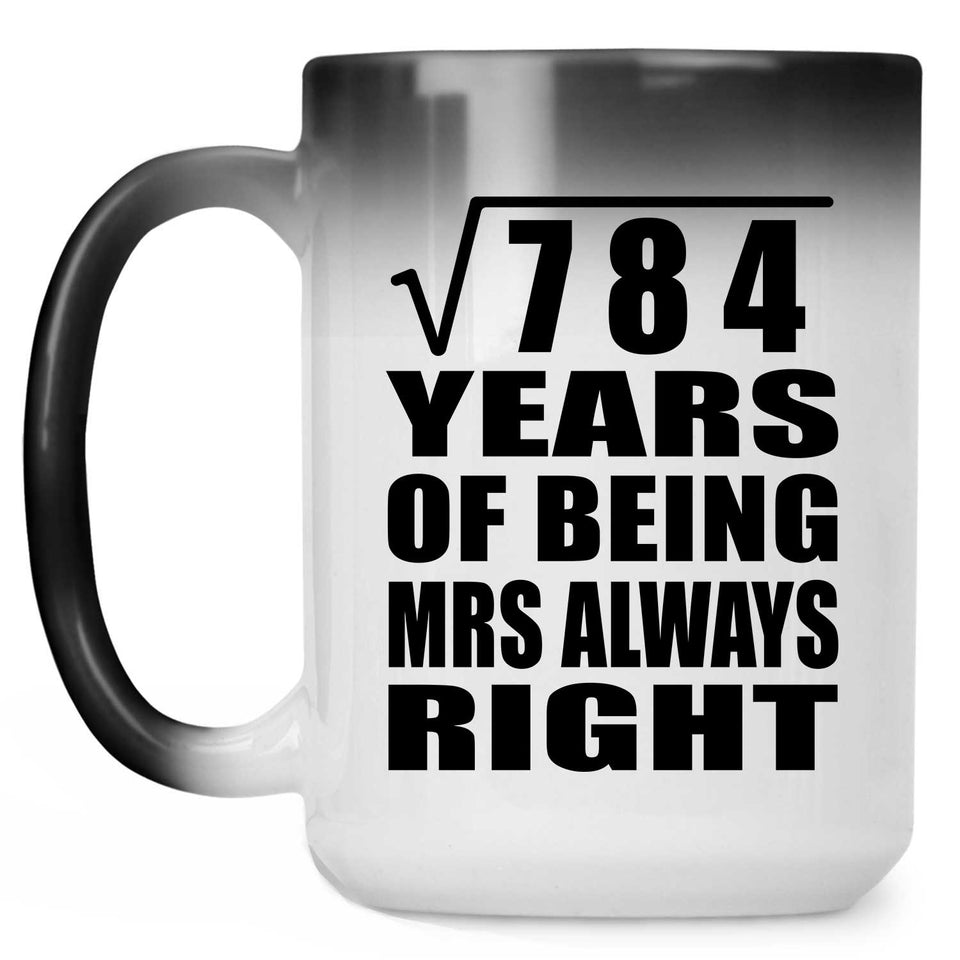 28th Anniversary Square Root of 784 Years Mrs Always Right - 15oz Color Changing Mug